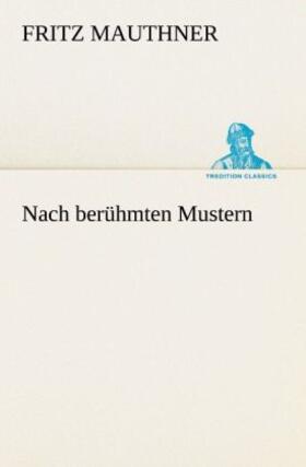 Mauthner |  Nach berühmten Mustern | Buch |  Sack Fachmedien