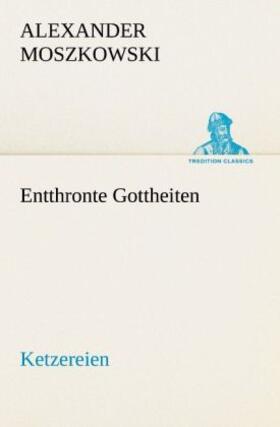 Moszkowski |  Entthronte Gottheiten | Buch |  Sack Fachmedien