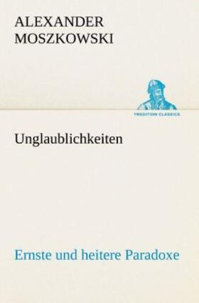 Moszkowski |  Unglaublichkeiten | Buch |  Sack Fachmedien