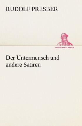 Presber |  Der Untermensch und andere Satiren | Buch |  Sack Fachmedien