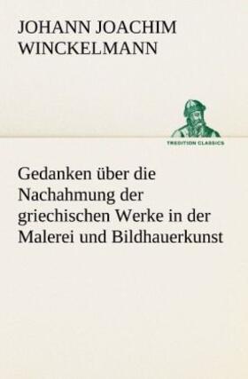 Winckelmann |  Gedanken über die Nachahmung der griechischen Werke in der Malerei und Bildhauerkunst | Buch |  Sack Fachmedien