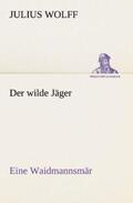Wolff |  Der wilde Jäger | Buch |  Sack Fachmedien