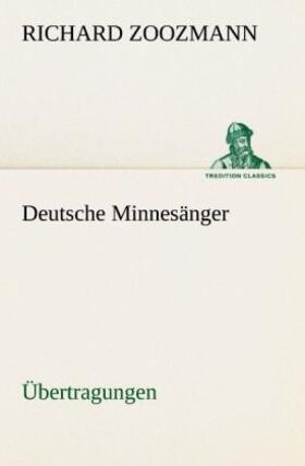 Zoozmann |  Deutsche Minnesänger. Übertragungen | Buch |  Sack Fachmedien
