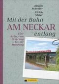 Schedler / Maier |  Mit der Bahn am Neckar entlang | Buch |  Sack Fachmedien
