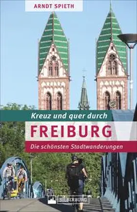 Spieth |  Kreuz und quer durch Freiburg | Buch |  Sack Fachmedien