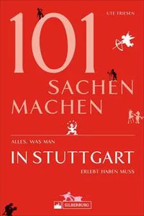 Friesen |  101 Sachen machen - Alles, was man in Stuttgart erlebt haben muss | Buch |  Sack Fachmedien