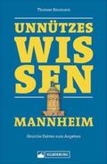 Baumann |  Unnützes Wissen Mannheim | Buch |  Sack Fachmedien