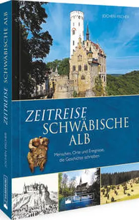 Fischer |  Zeitreise Schwäbische Alb | Buch |  Sack Fachmedien