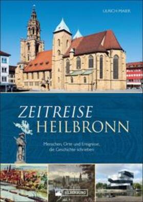 Maier | Zeitreise Heilbronn | Buch | 978-3-8425-2362-3 | sack.de