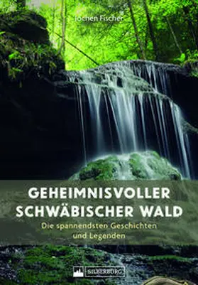 Fischer |  Geheimnisvoller Schwäbischer Wald | Buch |  Sack Fachmedien