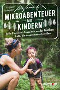 Schindler |  Mikroabenteuer mit Kindern. Tolle Familien-Auszeiten an der frischen Luft, die zusammenschweißen | Buch |  Sack Fachmedien