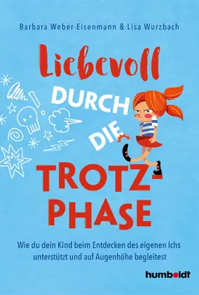 Weber-Eisenmann / Wurzbach |  Liebevoll durch die Trotzphase | Buch |  Sack Fachmedien