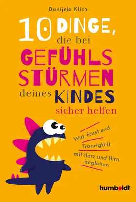 Klich |  10 Dinge, die bei Gefühlsstürmen deines Kindes sicher helfen | eBook | Sack Fachmedien