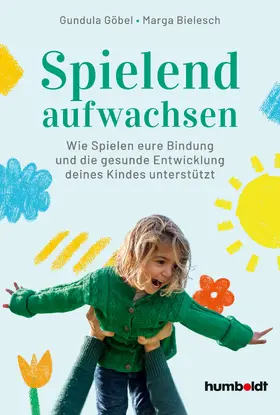Göbel / Bielesch |  Spielend aufwachsen | eBook | Sack Fachmedien