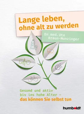 Braun-Munzinger | Lange leben, ohne alt zu werden | Buch | 978-3-8426-2932-5 | sack.de
