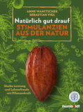 Wanitschek / Vigl |  Natürlich gut drauf - Stimulanzien aus der Natur | Buch |  Sack Fachmedien