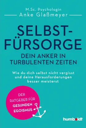 Glaßmeyer |  Selbstfürsorge - dein Anker in turbulenten Zeiten | eBook | Sack Fachmedien