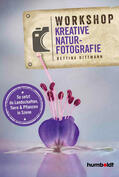 Dittmann |  Workshop Kreative Naturfotografie | Buch |  Sack Fachmedien