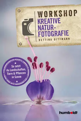 Dittmann | Workshop Kreative Naturfotografie | E-Book | www.sack.de