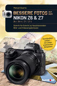 Quarta |  Bessere Fotos mit der Nikon Z6 & Z7 Z6 / Z6 II / Z7 / Z7 II | eBook | Sack Fachmedien