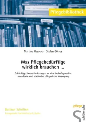 Hasseler / Görres |  Was Pflegebedürftige wirklich brauchen . . . | eBook | Sack Fachmedien