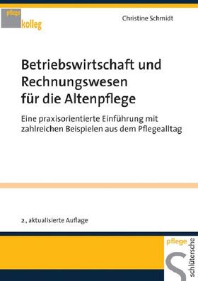 Schmidt | Betriebswirtschaft und Rechnungswesen für die Altenpflege | E-Book | sack.de
