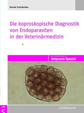 Schmäschke | Die koproskopische Diagnostik von Endoparasiten in der Veterinärmedizin | E-Book | sack.de