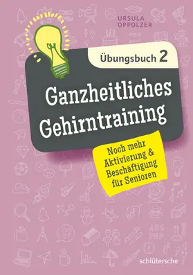 Oppolzer |  Ganzheitliches Gehirntraining Übungsbuch 2 | eBook | Sack Fachmedien