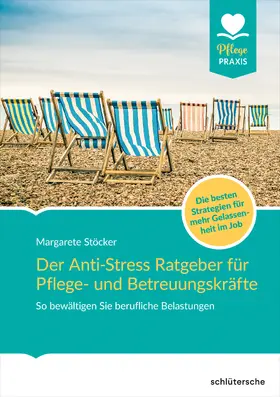 Stöcker |  Der Anti-Stress-Ratgeber für Pflege- und Betreuungskräfte | eBook | Sack Fachmedien