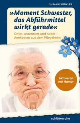 Winkler | "Moment Schwester, das Abführmittel wirkt gerade" | E-Book | www.sack.de