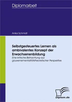 Schmidt |  Selbstgesteuertes Lernen als ambivalentes Konzept der Erwachsenenbildung | eBook | Sack Fachmedien