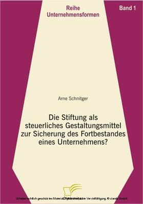 Schnitger | Die Stiftung als steuerliches Gestaltungsmittel zur Sicherung des Fortbestandes eines Unternehmens? | E-Book | sack.de
