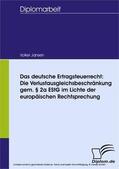 Jansen |  Das deutsche Ertragsteuerrecht: Die Verlustausgleichsbeschränkung gem. § 2a EStG im Lichte der europäischen Rechtsprechung | eBook | Sack Fachmedien
