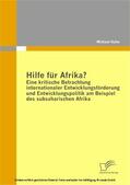 Kuhn |  Hilfe für Afrika? Eine kritische Betrachtung internationaler Entwicklungsförderung und Entwicklungspolitik am Beispiel des subsaharischen Afrika | eBook | Sack Fachmedien