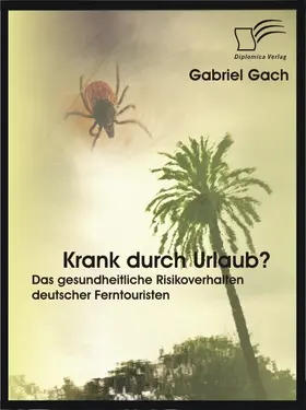 Gach |  Krank durch Urlaub? Das gesundheitliche Risikoverhalten deutscher Ferntouristen | eBook | Sack Fachmedien