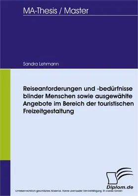 Lehmann |  Reiseanforderungen und -bedürfnisse blinder Menschen sowie ausgewählte Angebote im Bereich der touristischen Freizeitgestaltung | eBook | Sack Fachmedien