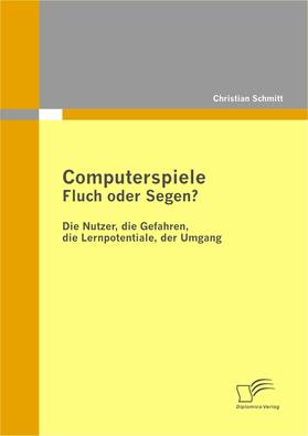 Schmitt | Computerspiele: Fluch oder Segen? | E-Book | sack.de