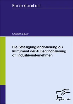 Bauer |  Die Beteiligungsfinanzierung als Instrument der Außenfinanzierung dt. Industrieunternehmen | eBook | Sack Fachmedien