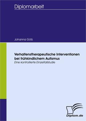 Götz | Verhaltenstherapeutische Interventionen bei frühkindlichem Autismus | E-Book | sack.de
