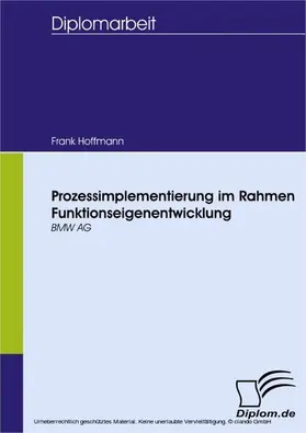 Hoffmann |  Prozessimplementierung im Rahmen Funktionseigenentwicklung | eBook | Sack Fachmedien