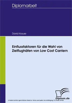 Krause |  Einflussfaktoren für die Wahl von Zielflughäfen von Low Cost Carriern | eBook | Sack Fachmedien