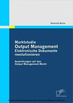 Barta | Marktstudie Output Management: Elektronische Dokumente revolutionieren | E-Book | www.sack.de