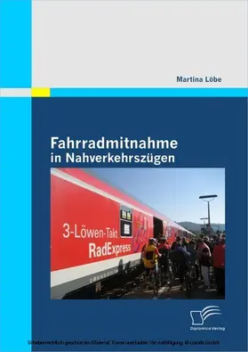 Löbe |  Fahrradmitnahme in Nahverkehrszügen | eBook | Sack Fachmedien