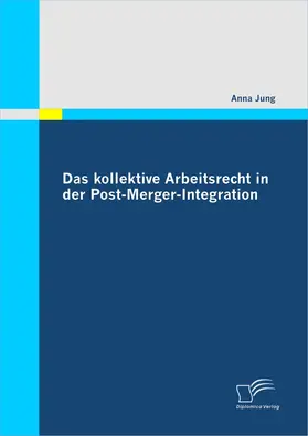Jung |  Das kollektive Arbeitsrecht in der Post-Merger-Integration | eBook | Sack Fachmedien