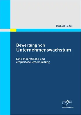 Reiter |  Bewertung von Unternehmenswachstum. Eine theoretische und empirische Untersuchung | eBook | Sack Fachmedien