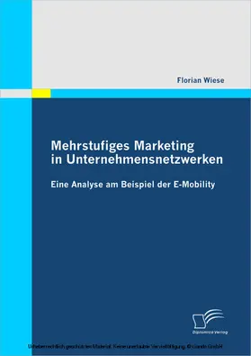 Wiese |  Mehrstufiges Marketing in Unternehmensnetzwerken: Eine Analyse am Beispiel der E-Mobility | eBook | Sack Fachmedien