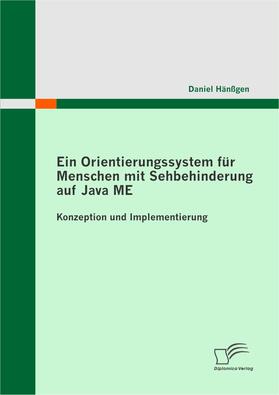  Ein Orientierungssystem für Menschen mit Sehbehinderung auf Java ME: Konzeption und Implementierung | eBook | Sack Fachmedien