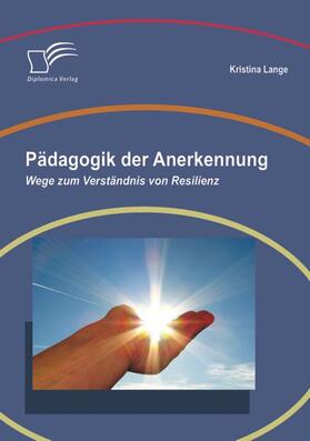 Lange |  Pädagogik der Anerkennung: Wege zum Verständnis von Resilienz | eBook | Sack Fachmedien