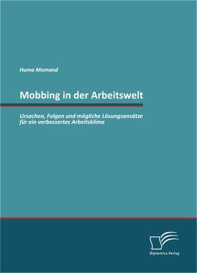  Mobbing in der Arbeitswelt: Ursachen, Folgen und mögliche Lösungsansätze für ein verbessertes Arbeitsklima | eBook | Sack Fachmedien