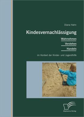 Kindesvernachlässigung: Wahrnehmen, Verstehen, Handeln im Kontext der Kinder- und Jugendhilfe | eBook | Sack Fachmedien